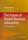 The Future of Digital Business Innovation - Trends and Practices
