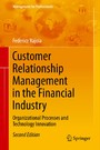 Customer Relationship Management in the Financial Industry - Organizational Processes and Technology Innovation