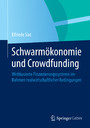 Schwarmökonomie und Crowdfunding - Webbasierte Finanzierungssysteme im Rahmen realwirtschaftlicher Bedingungen