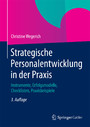 Strategische Personalentwicklung in der Praxis - Instrumente, Erfolgsmodelle, Checklisten, Praxisbeispiele