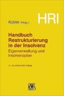 HRI - Handbuch Restrukturierung in der Insolvenz - Eigenverwaltung und Insolvenzplan