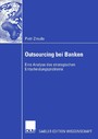 Outsourcing bei Banken - Eine Analyse des strategischen Entscheidungsproblems