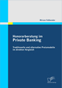 Honorarberatung im Private Banking: Traditionelle und alternative Preismodelle im direkten Vergleich
