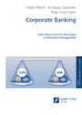 Corporate Banking - Zukunftsorientierte Strategien im Firmenkundengeschäft