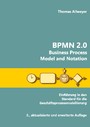 BPMN 2.0 - Business Process Model and Notation - Einführung in den Standard für die Geschäftsprozessmodellierung
