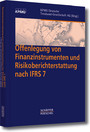 Offenlegung von Finanzinstrumenten und Risikoberichterstattung nach IFRS 7 - Analyse der Offenlegungsvorschriften für Finanzinstrumente nach IFRS 7 sowie zum Kapital nach IAS 1
